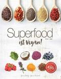 Superfood ist VEGAN!: Vital und gesund mit pflanzlichem Powertreibstoff