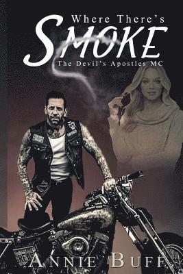 Annie Buff - Where there's Smoke: The Devil's Apostles MC, Häftad