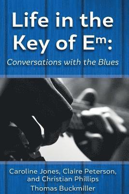 Caroline Jones, Claire Peterson - Life in the Key of Em: Conversations with the Blues, Häftad. Tillgänglighet: Lägg i varukorg