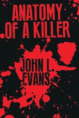 John L. Evans - Anatomy of a Killer, Häftad