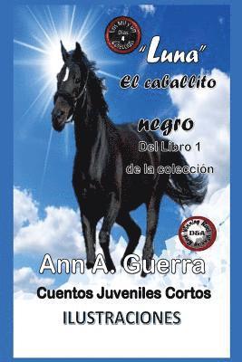 Daniel Guerra, Ann a. Guerra - "Luna", El caballito negro: Cuento No. 4: Cuento No. 4 de la coleccion Los MIL y un DIAS, Häftad. Tillgänglighet: Lägg i varukorg
