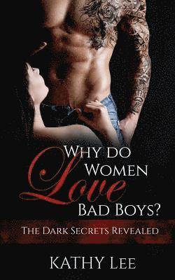 Kathy Lee - Why do Women love Bad Boys?: The Dark Secrets Revealed, Häftad. Tillgänglighet: Lägg i varukorg