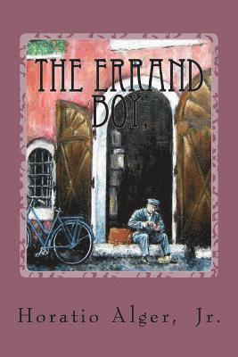 Jr. Alger, Horatio, Paula Benitez - The Errand Boy, Or, How Phil Brent Won Success Horatio Alger, Jr., Häftad