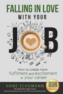Hans Schumann - Falling in Love with Your Job: How to create more excitement and fulfilment in your career, Häftad. Tillgänglighet: Lägg i varukorg
