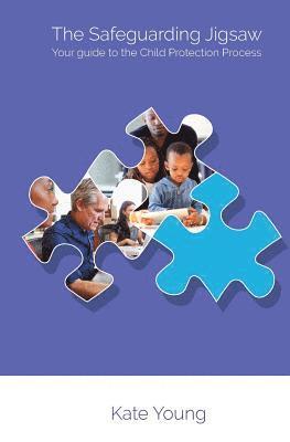 Kate Young - The Safeguarding Jigsaw: Your place in the Child Protection Process, Häftad
