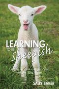 Learning To Be Sheepish: Getting Up Close and Personal with the 23rd Psalm