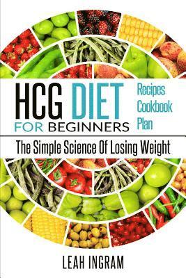 Leah Ingram - HCG Diet: HCG Diet For Beginners - The Simple Science Of Losing Weight - HCG Diet Recipes - HCG Diet Cookbook - HCG Diet Plan, Häftad. Tillgänglighet: Lägg i varukorg