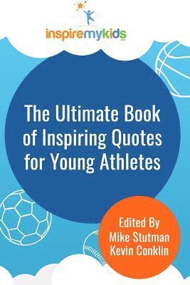 Kevin Conklin, Michael Stutman - The Ultimate Book of Inspiring Quotes for Young Athletes, Häftad. Tillgänglighet: Lägg i varukorg