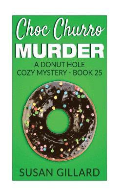 Susan Gillard - Choc Churro Murder: A Donut Hole Cozy Mystery - Book 25, Häftad. Tillgänglighet: Lägg i varukorg