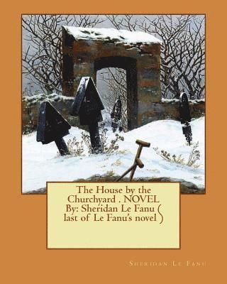 Sheridan Le Fanu - The House by the Churchyard . NOVEL By: Sheridan Le Fanu ( last of Le Fanu's novel ), Häftad. Tillgänglighet: Lägg i varukorg