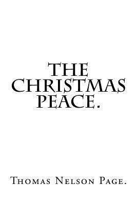 The Christmas Peace By Thomas Nelson Page.