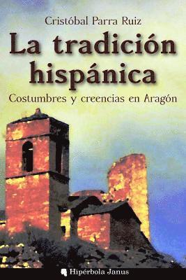 Angel Fernandez Fernandez, Miguel Angel Sanchez Lopez - La tradición hispánica: Costumbres y creencias en Aragón, Häftad