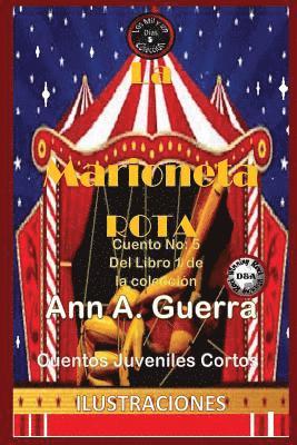 Daniel Guerra, Ann a. Guerra - La Marioneta Rota: Cuento No. 5: Cuento No. 5 de la Coleccion de Los Mil Y Un Dias: Cuentos Juveniles Cortos, Häftad. Tillgänglighet: Lägg i varukorg
