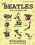 The Beatles Worldwide - 8 Countries - UK, US, Germany, Spain, Italy, France...: Japan and Mexico. Full Color Discography
