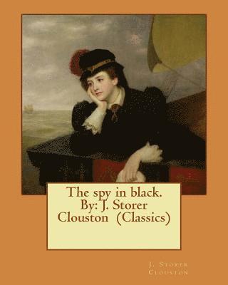 J. Storer Clouston - The spy in black. By: J. Storer Clouston (Classics), Häftad. Tillgänglighet: Lägg i varukorg