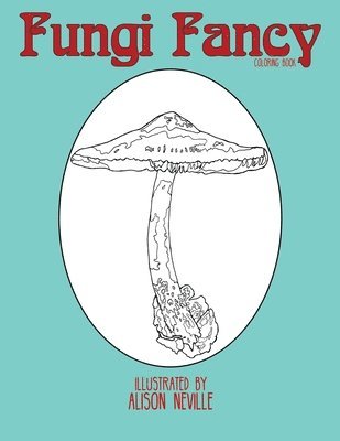 Alison Neville - Fungi Fancy: Coloring Book, Häftad. Tillgänglighet: Lägg i varukorg