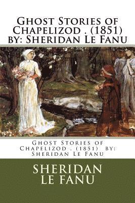 Sheridan Le Fanu - Ghost Stories of Chapelizod . (1851) by: Sheridan Le Fanu, Häftad. Tillgänglighet: Lägg i varukorg