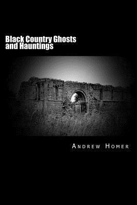 Andrew Homer - Black Country Ghosts and Hauntings, Häftad. Tillgänglighet: Lägg i varukorg