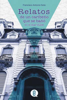 Francisco Antonio Soto, Ediquid - Relatos de un caribeño que se bañó en el mar dulce, Häftad. Tillgänglighet: Lägg i varukorg