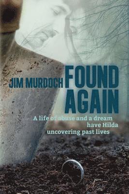Jim Murdoch - Found Again: A life of abuse and a dream have Hilda uncovering past lives, Häftad. Tillgänglighet: Lägg i varukorg