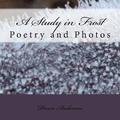A Study in Frost: Poetry and Photos