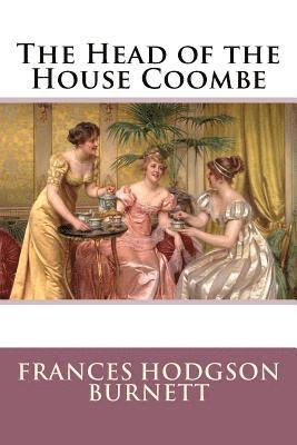 Frances Hodgson Burnett, Paula Benitez - The Head of the House Coombe Frances Hodgson Burnett, Häftad