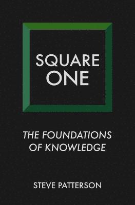 Steve Patterson - Square One: The Foundations of Knowledge, Häftad