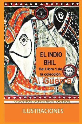 Daniel Guerra, Ann a. Guerra - El Indio Bhil: Cuento No. 6: Cuento No. 6 de la Coleccion Los Mil Y Un Dias: Cuentos Juveniles Cortos, Häftad. Tillgänglighet: Lägg i varukorg