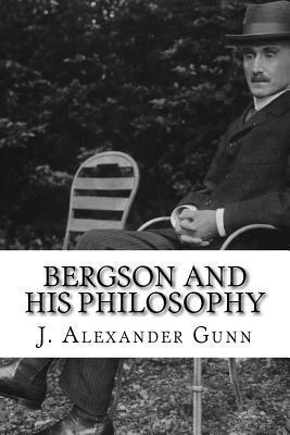 J. Alexander Gunn - Bergson and His Philosophy, Häftad