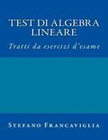 Test di Algebra Lineare: Tratti da esercizi d'esame a.a. 2014/2015 e 2015/16