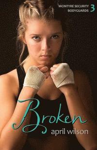 Broken: McIntyre Security Bodyguard Series - Book 3