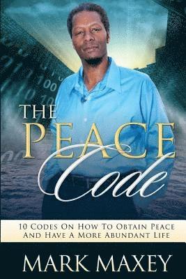 Mark M. Davis - THE PEACE CODE 10 CODES ON HOW TO OBTAIN PEACE and HAVE A MORE ABUNDANT LIFE, Häftad. Tillgänglighet: Lägg i varukorg
