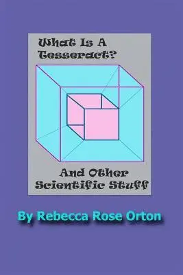 Rebecca Rose Orton - What Is A Tesseract? And Other Scientific Stuff: With Color Illustrations, Häftad. Tillgänglighet: Lägg i varukorg