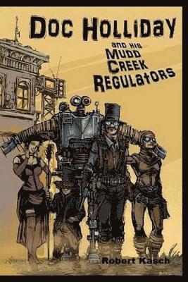 Robert Kasch - Doc Holliday and His Mudd Creek Regulators, Häftad