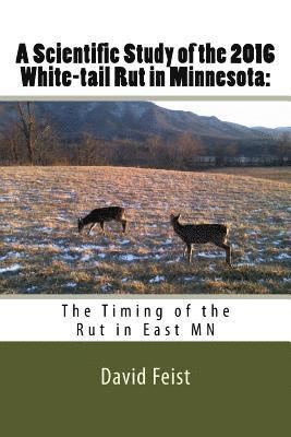 David Feist - A Scientific Study of the 2016 White-tail Rut in Minnesota: : The Timing of the Rut in East MN, Häftad. Tillgänglighet: Lägg i varukorg