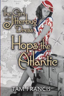 Tam Francis - The Girl in the Jitterbug Dress Hops the Atlantic: WWII Historical and Contemporary Romance, Häftad. Tillgänglighet: Lägg i varukorg