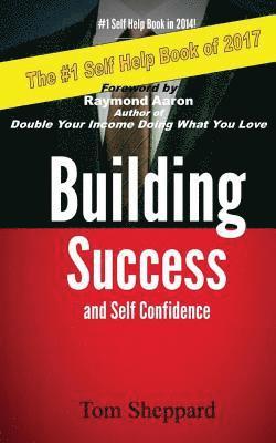 Tom Sheppard - Building Success and Self Confidence: The Ultimate Guide to Success and Self Confidence, Häftad. Tillgänglighet: Lägg i varukorg