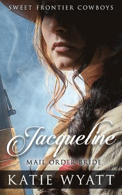 Katie Wyatt - Mail Order Bride: Jacqueline: Clean Historical Western Romance, Häftad. Tillgänglighet: Lägg i varukorg