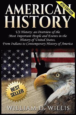 William D. Willis - American History: Us History: An Overview of the Most Important People & Events. the History of United States: From Indians to Contempor, Häftad