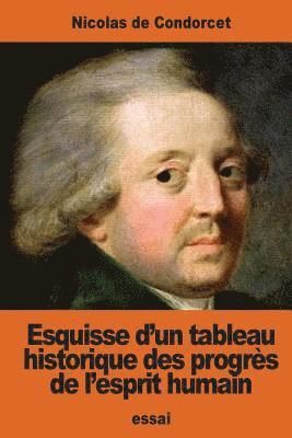 Nicolas De Condorcet - Esquisse d'un tableau historique des progrès de l'esprit humain, Häftad. Tillgänglighet: Lägg i varukorg