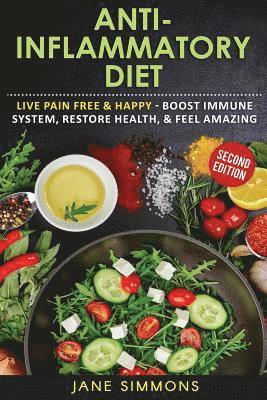 Jane Simmons - Anti-Inflammatory Diet: Live Pain Free & Happy - Boost Immune System, Restore Health, & Feel Amazing, Häftad