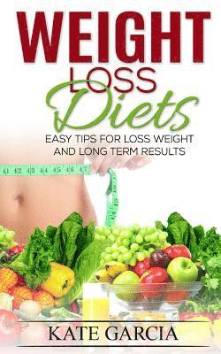 Kate Garcia - Weight Loss Diets: Easy Tips For Loss Weight and Long Term Results, Häftad. Tillgänglighet: Lägg i varukorg