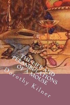 Dorothy Kilner, G-Ph Ballin - The life and perambulations of a Mouse, Häftad. Tillgänglighet: Lägg i varukorg