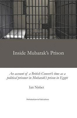 Ian Nisbet - Inside Mubarak's Prison: An account of a political prisoner in Mubarak's prison system in Egypt between 2002 and 2006, Häftad. Tillgänglighet: Lägg i varukorg