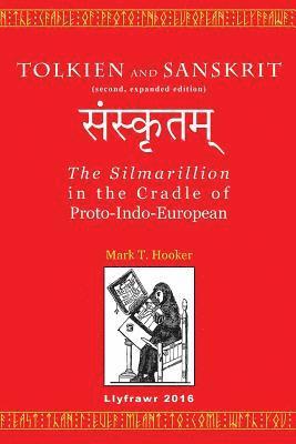 Mark T. Hooker - Tolkien and Sanskrit (second, expanded edition): The Silmarillion in the Cradle of Proto-Indo-European, Häftad. Tillgänglighet: Lägg i varukorg