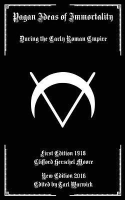 Clifford Herschel Moore, Tarl Warwick - Pagan Ideas of Immortality: During the Early Roman Empire, Häftad