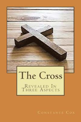 Constance Cox - The Cross: Revealed In Three Aspects, Häftad. Tillgänglighet: Lägg i varukorg
