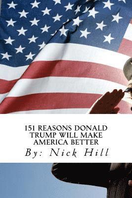 Nick Hill - 151 Reasons Donald Trump Will Make America Better, Häftad. Tillgänglighet: Lägg i varukorg
