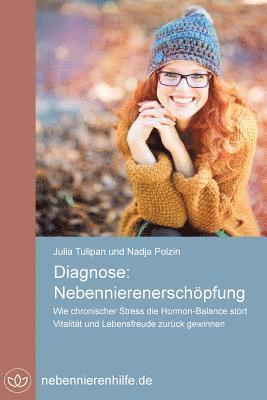 Nadja Polzin, Julia Tulipan - Diagnose Nebennierenerschöpfung: Wie chronischer Stress die Hormon-Balance stört, Vitalität und Lebensfreude zurück gewinnen, Häftad. Tillgänglighet: Lägg i varukorg