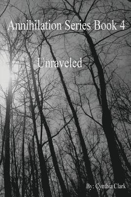 Cynthia Clark - Annihilation Series: Unraveled, Häftad